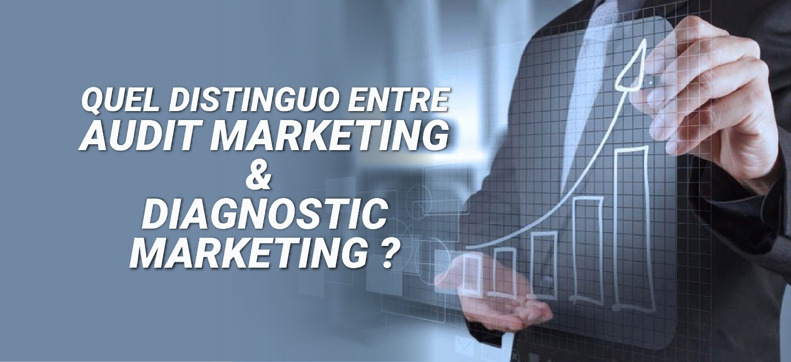 Quel distinguo entre audit marketing et diagnostic marketing ?