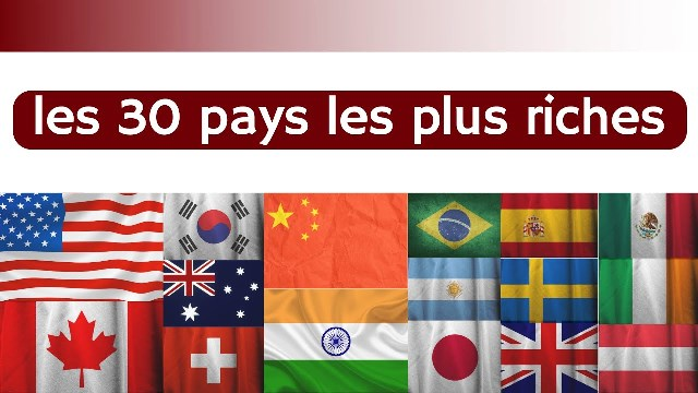 Quelles sont les 30 nations les plus riches au monde en 2023 ?