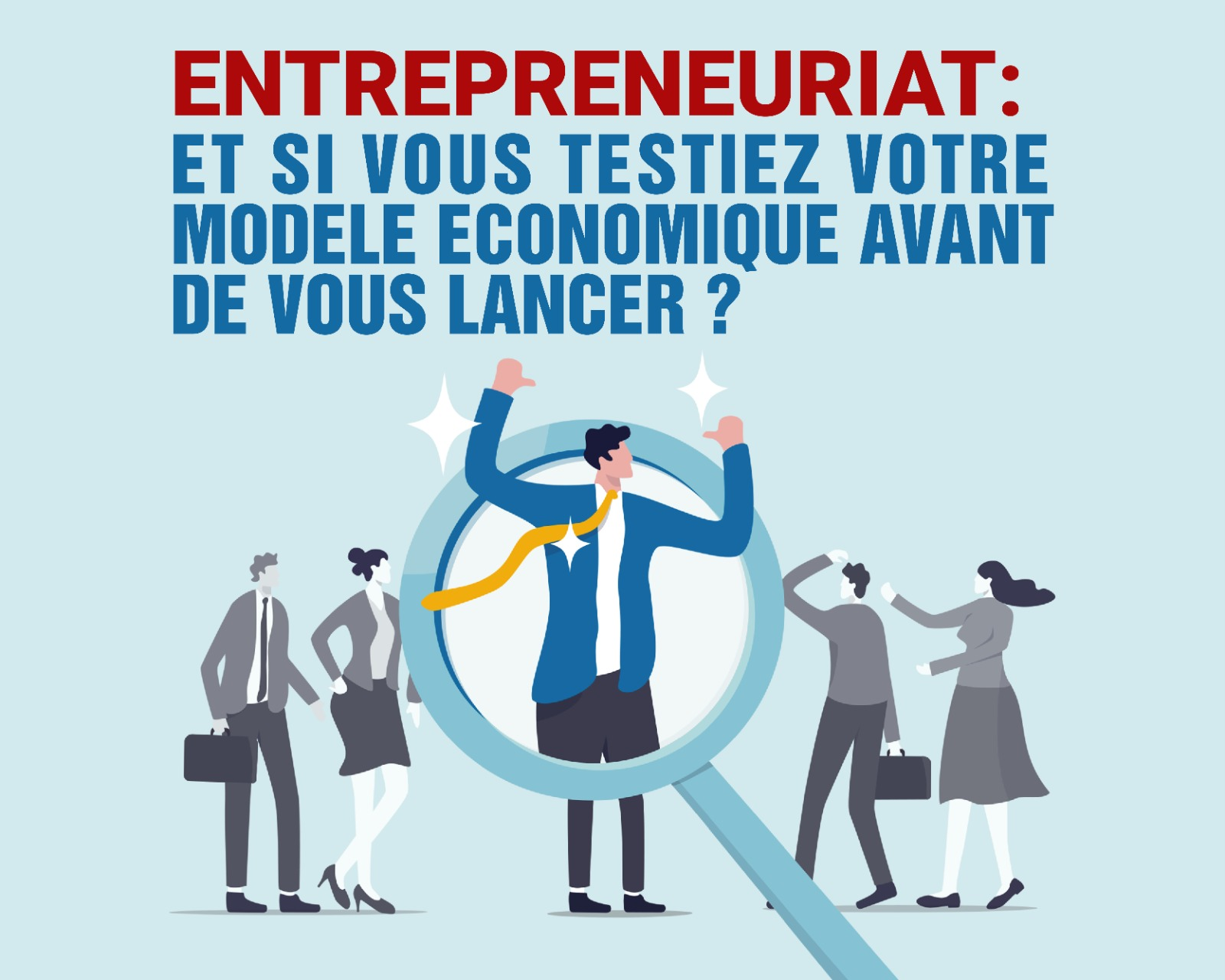 Entrepreneuriat : et si vous testiez votre modèle économique avant de vous lancer ?