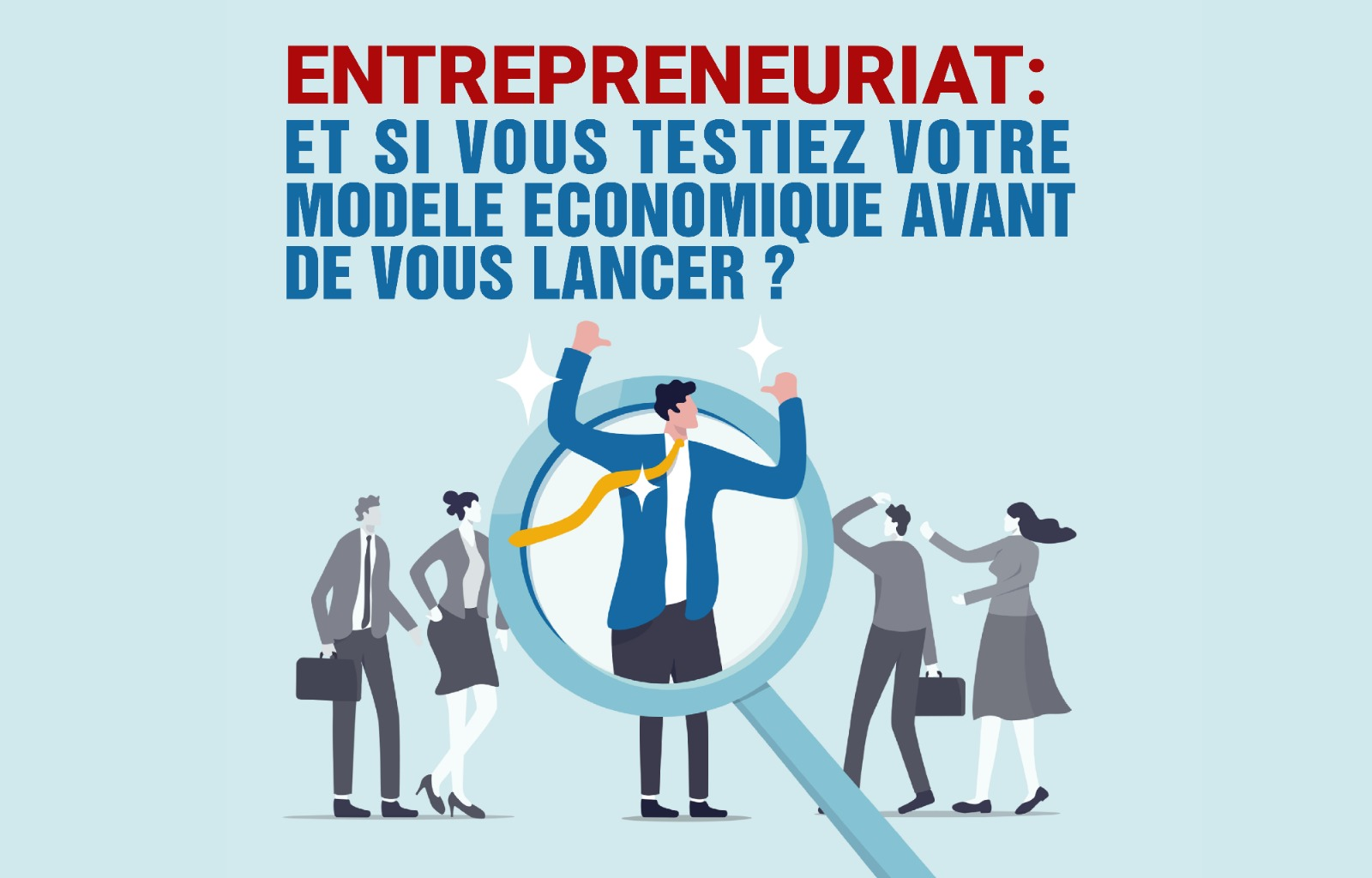 Entrepreneuriat : Et si vous testiez votre modèle économique avant de vous lancer ?